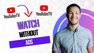How to Watch YouTube TV Without Ads (Best Method)