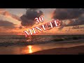30 دقيقه من اصوات البحر راحه بال وهدوء اعصاب واسترخاء 