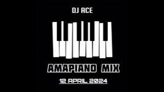AMAPIANO MIX 2024 | 12 APRIL | DJ Ace ♠️