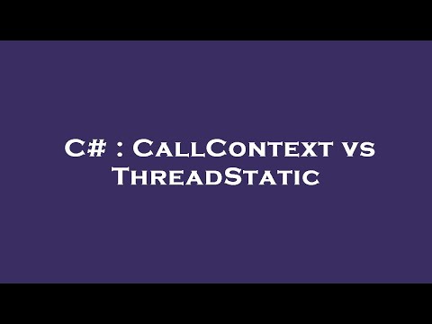 C# : CallContext vs ThreadStatic