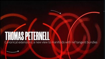 Thomas Peternell - Canonical extensions: a new view to manifolds with nef tangent bundles