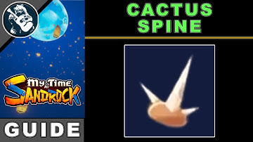 How to Get Cactus Spine in My Time At Sandrock | Best Way to Make Resources Guide
