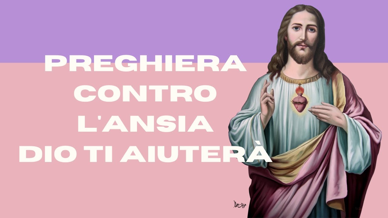 SE DIRAI QUESTA PREGHIERA LA TUA ANSIA SPARIRA' | PREGHIERE CONTRO L