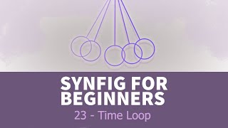 Synfig for beginners: 23 - Time Loop