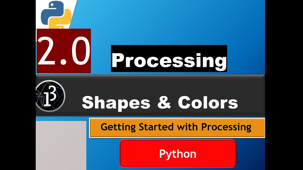 2.0 Shapes & Colors in Processing: Getting Started