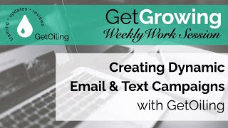 How to Create Dynamic Email &amp; Text Campaigns | GetGrowing Weekly Work Session