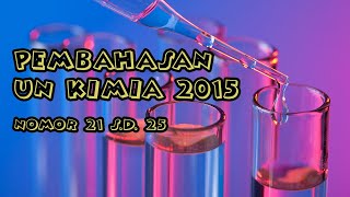 Pembahasan UN Kimia Tahun 2015 No 21 s.d. 25