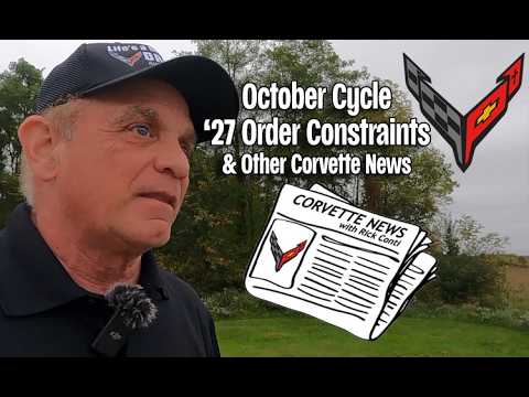 OCT CYCLE 2027 CORVETTE ORDER CONSTRAINT INFO & NEWS