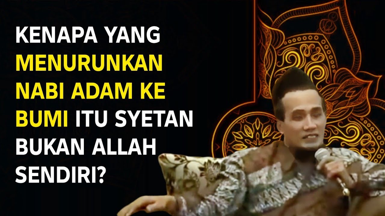 KH. MUKHLASON ROSYID💥 KENAPA YANG MENURUNKAN NABI ADAM KE BUMI ITU SYETAN BUKAN ALLAH SENDIRI?