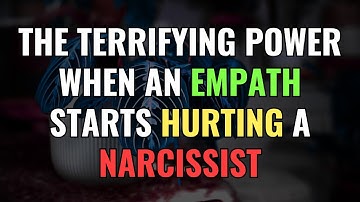 The terrifying power when an empath starts hurting a narcissist | Empaths | NPD | Chosen Ones