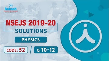 NSEJS - (2019 - 20) Solutions Physics Q. 10 - 12.