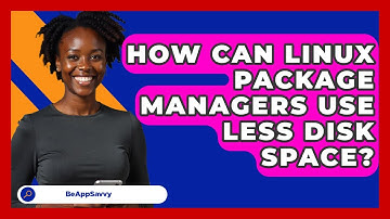 How Can Linux Package Managers Use Less Disk Space? - Be App Savvy