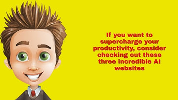 Want To Supercharge Your Productivity Here Are Three Amazing AI Websites You Need To Try!