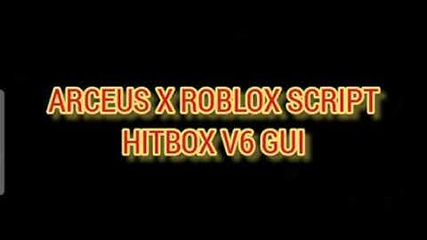 ARCEUS X ROBLOX SCRIPT - HITBOX V6 GUI - see script link on comments