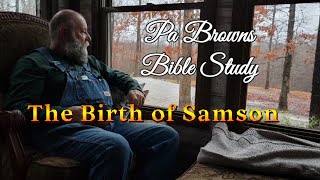 Pa's Bible Study / The Birth of Samson