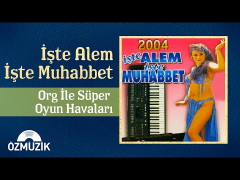 İşte Alem İşte Muhabbet - Org İle Süper Oyun Havaları