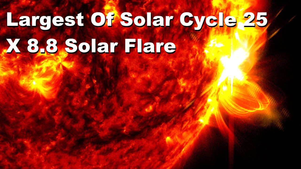 X 8.8 The Largest Solar Flare Of Cycle 25 And Largest Since 2017 ...