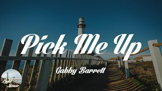 Gabby Barrett - Pick Me Up (Lyrics)