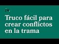 Truco fácil para crear conflictos en la trama