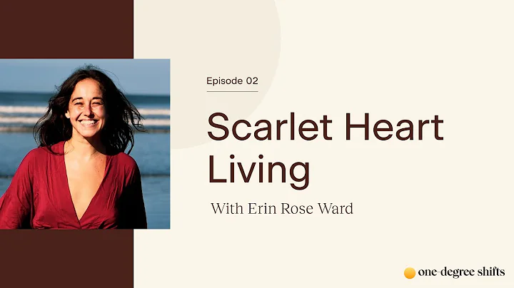 EP02 - Scarlet Heart Living w/Erin Rose Ward