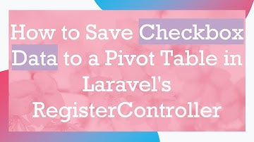 How to Save Checkbox Data to a Pivot Table in Laravel