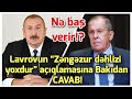 SON DEQIQE ! Lavrovun “Zəngəzur dəhlizi yoxdur” açıqlamasına Bakıdan REAKSİYA - xeber , xeberler