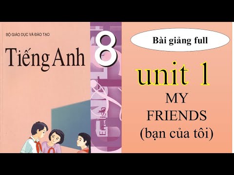 Unit 1| My Friends| tải tài liệu miễn phí tại đâyTiếng Anh 8/Emily Dạy Kèm Onlline