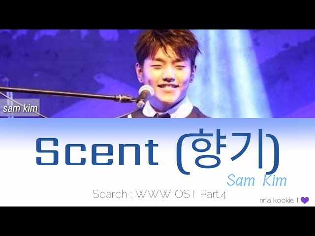 샘김 (Sam Kim) – 향기 (Scent) | Search: WWW OST Part 4 ( Color Coded Lyrics  Han/Rom/Eng ) class=