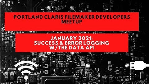 Jan. 2021 Meetup: Success & Error Logging Using the Data API