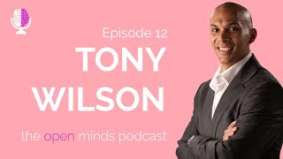 How to Optimise Your Performance - The Open Minds Podcast with Tony Wilson!