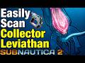 How to Easily SCAN COLLECTOR LEVIATHAN in in Subnautica 2