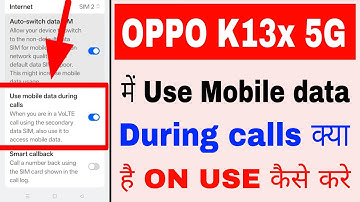 Oppo K13x 5g me use mobile data during calls on/use kaise kare।what is data during calls oppo K13x 5