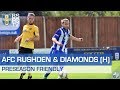 AFC RUSHDEN &amp; DIAMONDS (H) | PRESEASON FRIENDLY