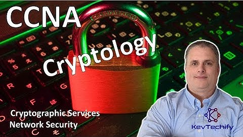 Cryptology - Cryptographic Services - Network Security - CCNA - KevTechify | vid 64