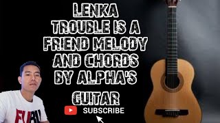 Lenka trouble is a friend melody and chords