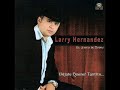 LARRY HERNANDEZ -- CARITA DE ANGEL