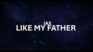 JAX - Like my father (Lyrics)