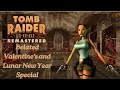 Tomb Raider Remastered: Belated Valentine's Day and Lunar New Year Special
