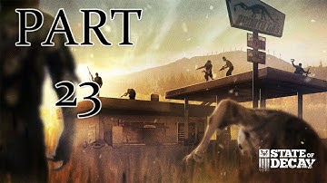 State of Decay Walkthrough PT. 23 - Something