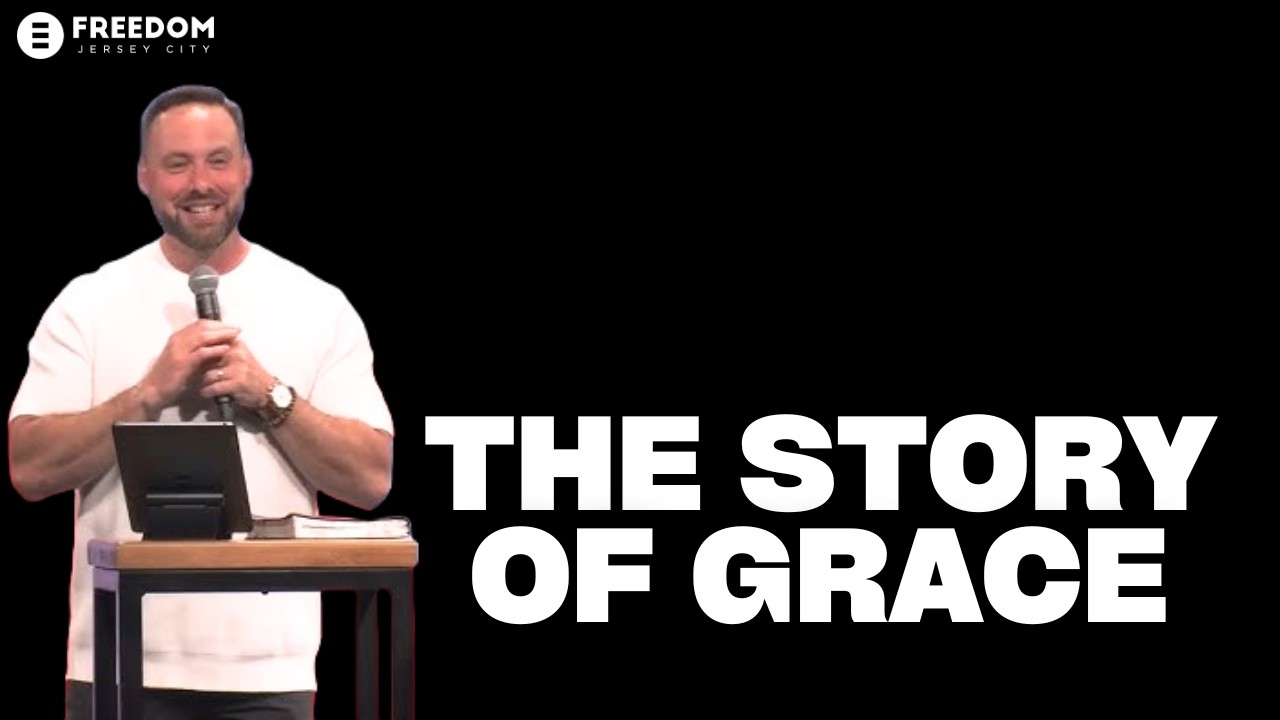 The Story Of Grace | Joshua Finlay | Freedom Church - Jersey City