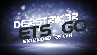 DerStr1k3r - Lets Go! (Extended Remix)