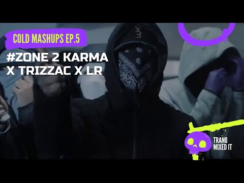 Zone 2 Karma X Trizzac X LR Cold Mashups Ep 5