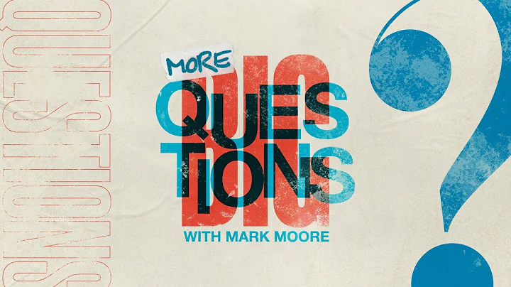 More Big Questions Podcast // Mark Moore - Episode 1
