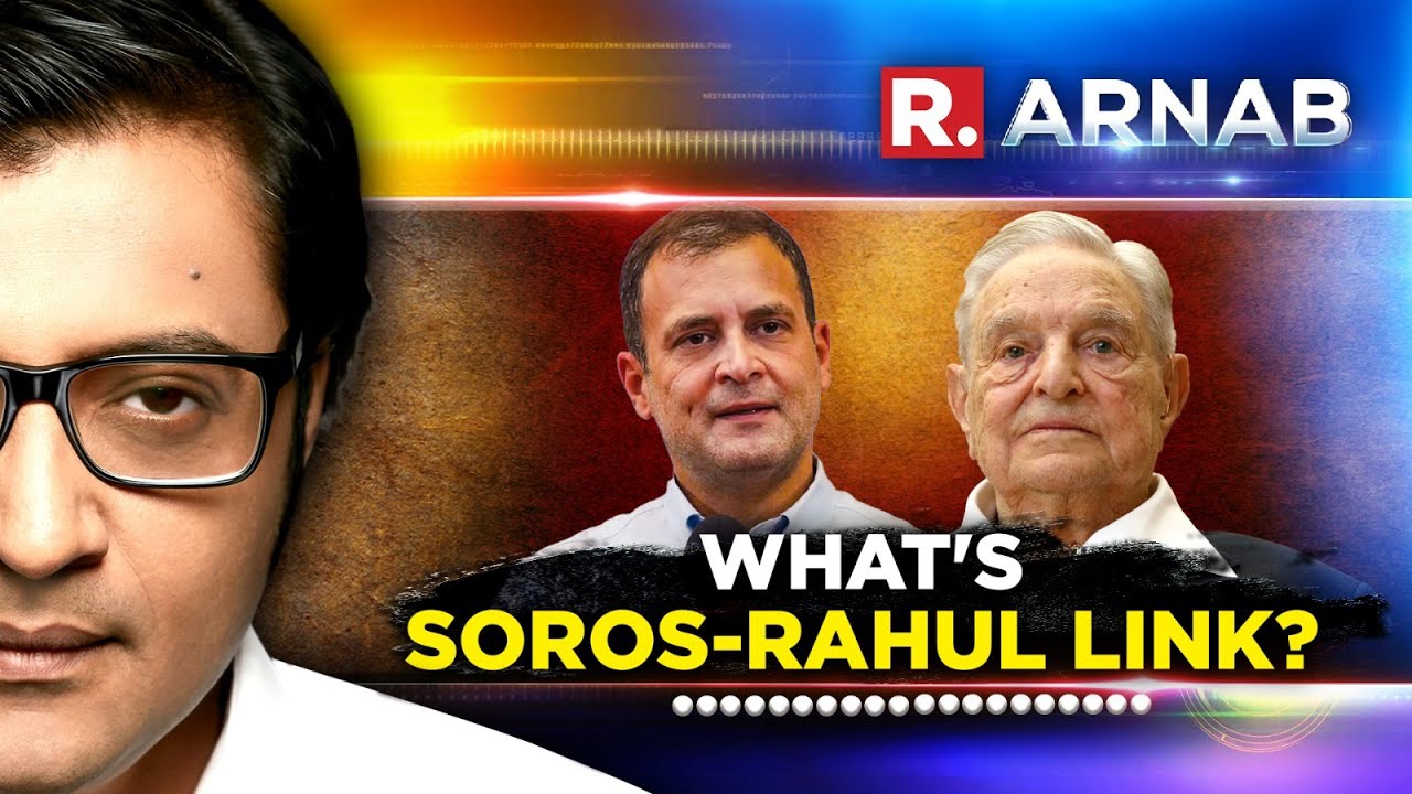 Arnab asks is there a direct soros rahul gandhi connection youtube