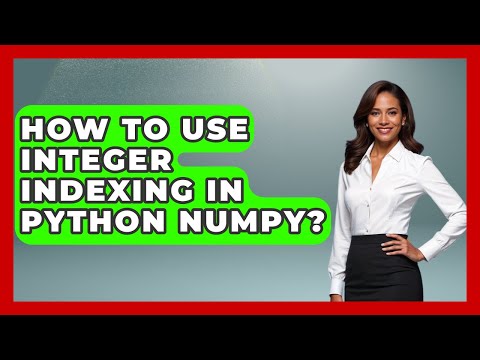 How To Use Integer Indexing In Python NumPy? - Python Code School