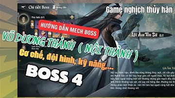 Full hướng dẫn cơ chế mech boss 4 LÔI ÂM TÔN SỨ Game nghịch thủy hàn | vũ dương thành nội thành