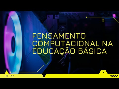 PENSAMENTO COMPUTACIONAL NA EDUCAÇÃO BÁSICA