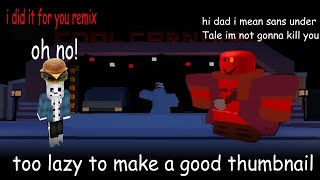 I DID IT FOR YOU REMIX (Forsaken UST)