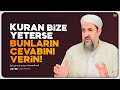 Kuran Bize Yeterse Bunların Cevabını Verin! - İsmail Hünerlice Hocaefendi