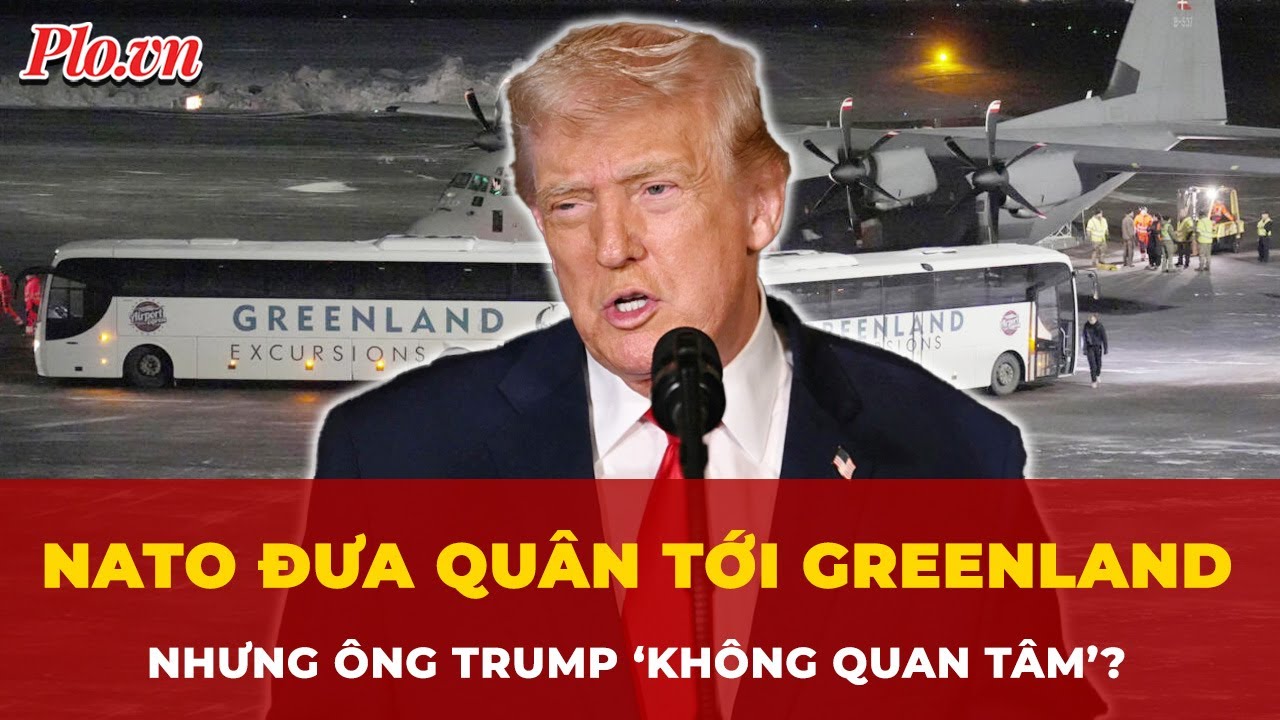 NATO đưa quân tới Greenland ‘chặn đường’ Mỹ nhưng ông Trump ‘không quan tâm’? | Tin nhanh